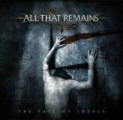 All That Remains : The Fall of Ideals